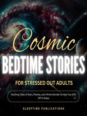 cover image of Cosmic Bedtime Stories for Stressed Out Adults